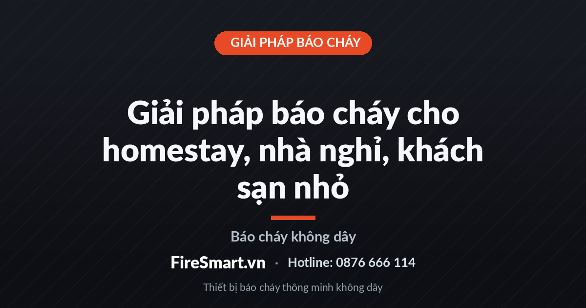 Giải pháp báo cháy cho homestay, nhà nghỉ, khách sạn nhỏ