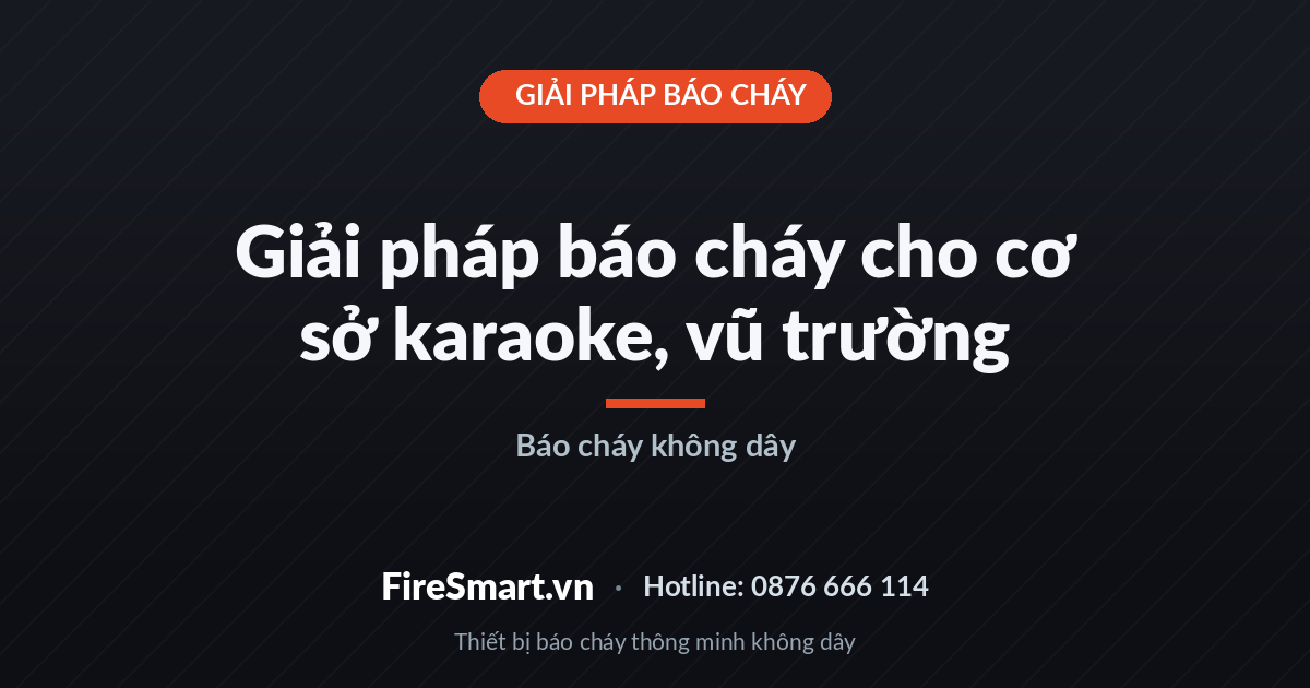 Giải pháp báo cháy cho cơ sở karaoke, vũ trường