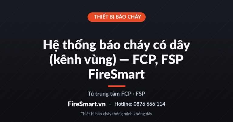 Hệ thống báo cháy có dây (kênh vùng) — FCP, FSP FireSmart