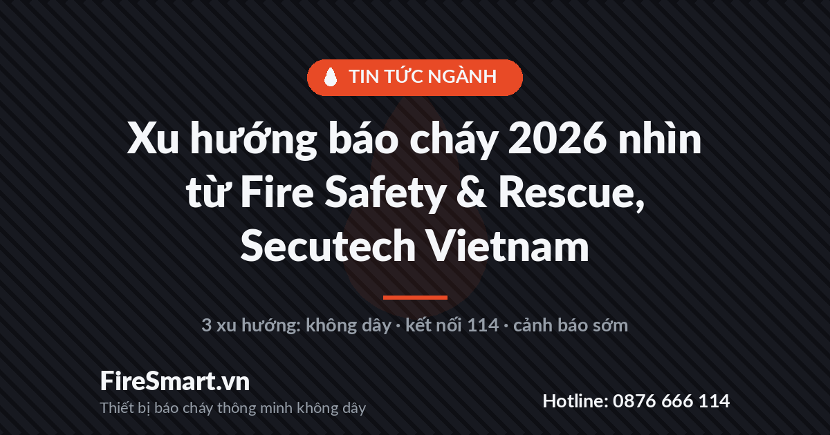 Xu hướng báo cháy 2026 tại Fire Safety & Rescue, Secutech Vietnam - FireSmart